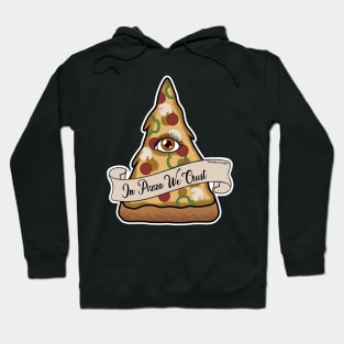 In Pizza We Crust Hoodie